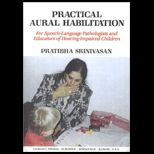 Practical Aural Habilitation  For Speech Language Pathologists and Educators of Hearing Impaired Children