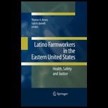Latino Farmworkers in the Eastern United States Health, Safety and Justice