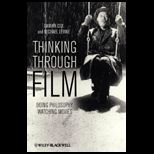 Thinking Through Film Doing Philosophy, Watching Movies