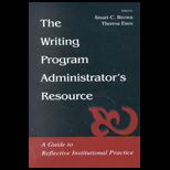 Writing Program Administrators Resource A Guide to Reflective Institutional Practice