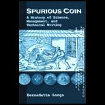 Spurious Coin  A History of Science, Management, and Technical Writing