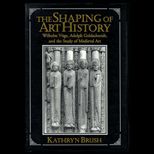 Shaping of Art History  Wilhelm Voge, Adolph Goldschmidt and the Study of Medieval Art