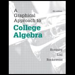 Graphical Approach to College Algebra   With Access