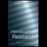 Interdisciplinary Research  Diverse Approaches in Science,Technology, Health and Society