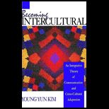 Becoming Intercultural  An Integrative Theory of Communication and Cross Cultural Adaptation
