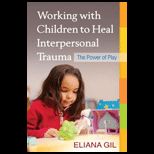 Working with Children to Heal Interpersonal Trauma Power of Play