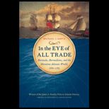 In the Eye of All Trade Bermuda, Bermudians, and the Maritime Atlantic World, 1680 1783