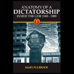 Anatomy of a Dictatorship  Inside the GDR, 1949 1989