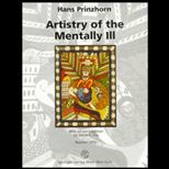 Artistry of the Mentally Ill  A Contribution to the Psychology and Psychopathology of Configuration