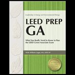 Leed Prep Ga  What You Really Need to Know to Pass the LEED Green Associate Exam