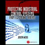 Protecting Industrial Control Systems from Electronic Threats
