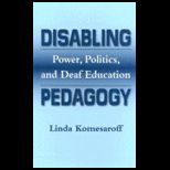 Disabling Pedagogy Power, Politics, and Deaf Education