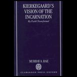 Kierkegaards Vision of the Incarnation  By Faith Transformed