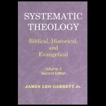 Systematic Theology  Biblical Historical and Evangelical, Volume 2