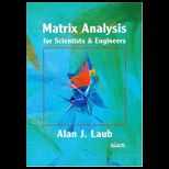 Matrix Analysis for Scientists and Engineers