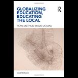 Globalizing Education, Educating the Local  How Method Made us Mad