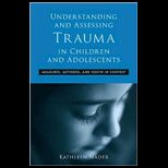 Understanding and Assessing Trauma in Children and Adolescents
