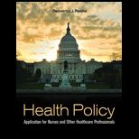 Health Policy  Application for Nurses and Other Health Care Professionals