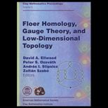 Floer Homology, Gauge Theory, and Low Dimensional Topology
