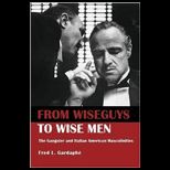 From Wiseguys to Wise Men  Gangster and Italian American Masculinities