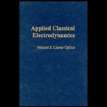 Applied Classical Electrodynamics, Volume I  Linear Optics