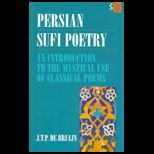 Persian Sufi Poetry  An Introduction to the Mystical Use of Classical Persian Poems