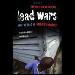 Lead Wars The Politics of Science and the Fate of Americas Children