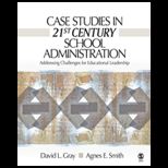 Case Studies in 21st Century School Administration  Addressing Challenges for Educational Leadership