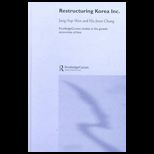 Restructuring Korea, Inc.  Financial Crisis, Corporate Reform, and Institutional Transition