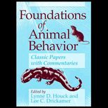 Foundations of Animal Behavior  Classic Papers with Commentaries
