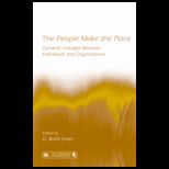 People Make the Place Dynamic Linkages Between Individuals and Organizations