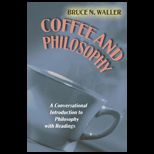 Coffee and Philosophy  A Conversational Introduction to Philosophy with Readings