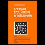 Cholestatic Liver Diseases  New Strategies for Prevention and Treatment of Hepatobiliary and Cholestatic Liver Diseases