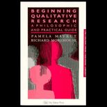 Beginning Qualitative Research  A Philosophic and Practical Guide