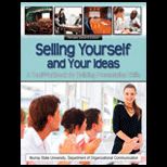 Selling Yourself and Your Ideas A Text/Workbook for Building Presentation Skills