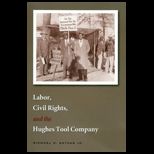 Labor, Civil Rights, and the Hughes Tool Company