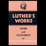 Luthers Works Word and Sacrament III