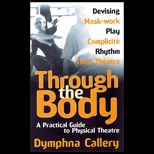 Through Body  Practical Guide to Physical Theatre