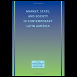 Market, State, and Society in Contemporary Latin America