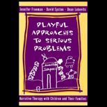 Playful Approaches to Serious Problems  Narrative Therapy With Children and Their Families
