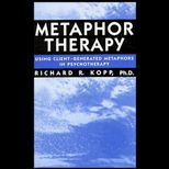 Metaphor Therapy  Using Client Generated Metaphors in Psychotherapy
