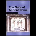 Gods of Ancient Rome   Religion in Everyday Life from Archaic to Imperial Times