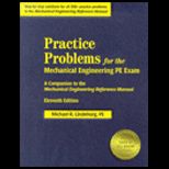 Practice Problems for the Mechanical Engineering PE Exam  A Companion to the Mechanical Engineering Reference Manual