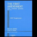 Shiffrin and Chopers First Amendment, Cases, Comments and Questions, 2007 Supplement (American Casebook Series)