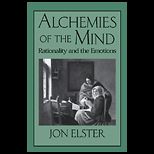 Alchemies of the Mind  Rationality and the Emotions