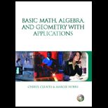Basic Math, Algebra, and Geometry with Applications / With CD