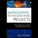 Managing Technology Based Projects Tools, Techniques, People and Business Processes