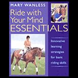 Ride With Your Mind Essentials  Innovative Learning Strategies for Basic Riding Skills