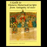 Guide to Western Historical Scripts from Antiquity to 1600