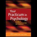 Your Practicum in Psychology  Guide for Maximizing Knowledge and Competence